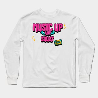 Music Up and Squat T-Shirt Long Sleeve T-Shirt